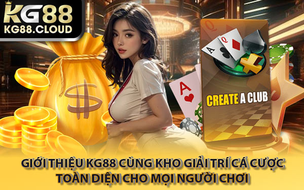 Giới Thiệu KG88 Cùng Kho Giải Trí Cá Cược Toàn Diện Cho Mọi Người Chơi