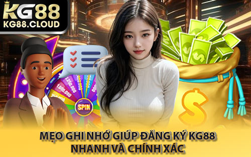 Mẹo Ghi Nhớ Giúp Đăng Ký KG88 Nhanh Và Chính Xác