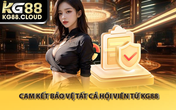 Cam Kết Bảo Vệ Tất Cả Hội Viên Từ KG88